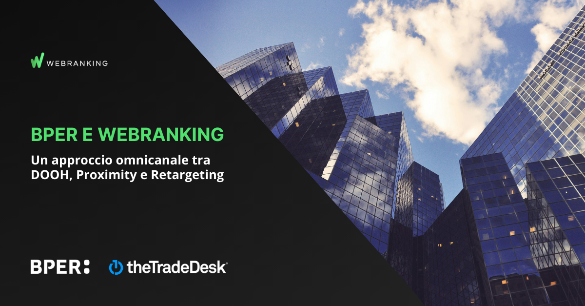 BPER e Webranking: un approccio omnicanale tra DOOH, Proximity e Retargeting