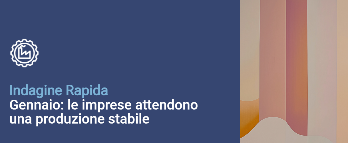 Indagine Rapida CSC: le imprese attendono una produzione stabile