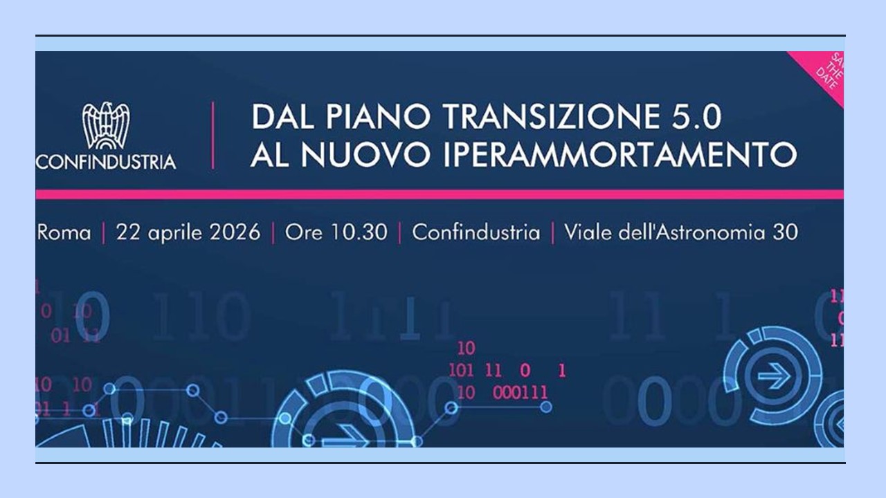 Dal Piano Transizione 5.0 al nuovo Iperammortamento – Seminario Area Politiche Fiscali di Confindustria del 22 aprile 2026